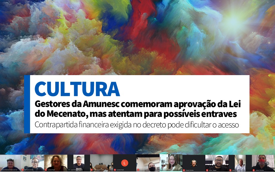 Read more about the article Cultura: gestores da Amunesc comemoram aprovação da Lei do Mecenato, mas atentam para possíveis entraves