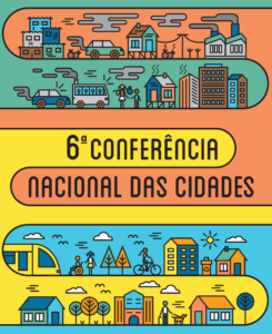 Read more about the article 6ª Conferência Nacional das Cidades