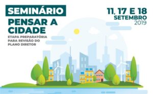 Read more about the article Seminário “Pensar a Cidade” prepara comunidade para revisão do Plano Diretor