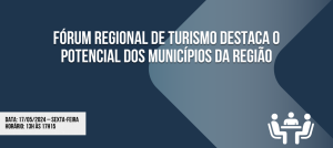 Read more about the article Fórum Regional de Turismo destaca o potencial dos municípios da região​